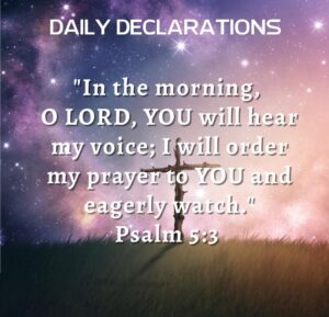 Prophetic Morning Declarations For You